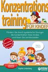 Konzentrationstraining für Kinder! - Sophie Lindenberg ; Marc Netzer - 9783949772047