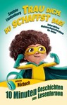 10 Minuten Geschichten zum Lesenlernen: Trau dich, du schaffst das! - Sophie Lindenberg - 9783949772313