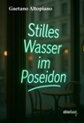 Stilles Wasser im Poseidon - Gaetano Altopiano - 9783949774904