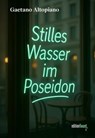 Stilles Wasser im Poseidon - Gaetano Altopiano - 9783949774911