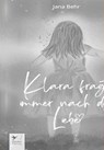 Klara fragt immer nach der Liebe - Jana Behr - 9783949790225