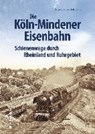 Die Köln-Mindener Eisenbahn - HOFFMANN,  Bernd Franco - 9783954009725