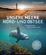 Unsere Meere – Naturwunder Nord- und Ostsee - Thomas Behrend - 9783954164127