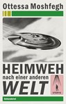Heimweh nach einer anderen Welt - Ottessa Moshfegh - 9783954381159