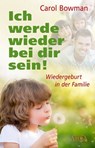 Ich werde wieder bei dir sein! - Carol Bowman - 9783954471539