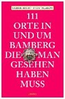111 Orte in und um Bamberg, die man gesehen haben muss - BECHT,  Sabine ; Talaron, Sven - 9783954517060