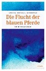 Die Flucht der blauen Pferde - SCHULZE GRONOVER,  Sabine - 9783954517244
