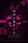 Dark Whisper Leseprobensammlung - Lin Dox ; A.C. Nyra ; Harley King ; Victoria R.E. Karner ; Alina Alerion ; T.J. Morosis ; Theresa Solderits - 9783954524525