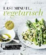 Last Minute Vegetarisch - WEBER,  Anne-Katrin - 9783954531295