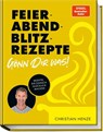 Feierabend-Blitzrezepte - Gönn dir was! - Christian Henze - 9783954533329