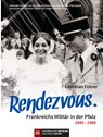 Rendezvous. Frankreichs Militär in der Pfalz 1945 - 1999 - Christian Führer - 9783955052010