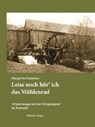 Leise noch hör ich das Mühlenrad - GRAMMER,  Margarete - 9783955110567