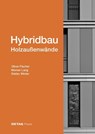 Hybridbau - Holzaussenwande - Oliver Fischer ; Werner Lang ; Stefan Winter - 9783955534783