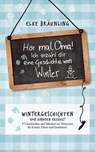 Hör mal, Oma! Ich erzähle Dir eine Geschichte vom Winter - Elke Bräunling - 9783955773229