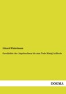 Geschichte der Angelsachsen bis zum Tode König Aelfreds - Eduard Winkelmann - 9783955808129
