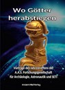 Wo Götter herabstiegen - Erich Von Däniken ; Peter Fiebag ; Ramon Zürcher ; Werner Betz - 9783956523625