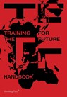 Training for the Future: Handbook - Florian Malzacher - 9783956796289