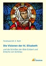 Die Visionen der hl. Elisabeth - Ferdinand W. E. Roth - 9783956970511