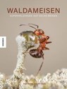 Waldameisen - Ingo Arndt ; Jürgen Tautz - 9783957288400