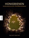Honigbienen - Geheimnisvolle Waldbewohner - Ingo Arndt ; Jürgen Tautz - 9783957289957