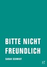 Bitte nicht freundlich - Sarah Schmidt - 9783957320292