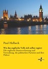 Wie das englische Volk sich selbst regiert - Paul Helbeck - 9783957383648