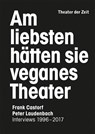 Am liebsten hätten sie veganes Theater. Frank Castorf - Peter Laudenbach - Peter Laudenbach ; Frank Castorf - 9783957491329