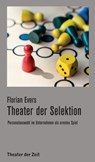 Theater der Selektion - Florian Evers - 9783957492050
