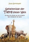 Geheimnisse der Tiere dieser Welt - Ein Buch für Kinder ab 4 bis 12 Jahren über die Wunder der Natur - Julia Gorkowski - 9783957538550