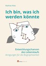 Ich bin, was ich werden könnte - Mathias Wais - 9783957791283