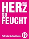 Mein Herz so feucht - BUTTERBLOOM,  Patricia - 9783957910486
