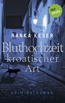 Bluthochzeit kroatischer Art - Ranka Keser - 9783958245013