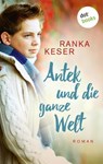 Antek und die ganze Welt - Ranka Keser - 9783958247222