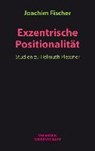 Exzentrische Positionalität - FISCHER,  Joachim - 9783958320932