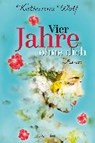 Vier Jahre ohne dich - WOLF,  Katharina - 9783958692145