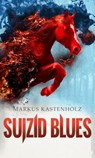 Suizid Blues - Markus Kastenholz - 9783958692299