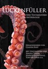 Lückenfüller - Die erste Tentakelporn-Anthologie - Simona Turini ; Torsten Exter ; Mark G. Rummel ; Leonie Landvogt ; Isa Theobald ; Sascha Schlüter ; Germaine Paulus ; Thomas Williams ; Doctores Milano ; Markus Kastenholz - 9783958692589