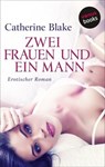 Zwei Frauen und ein Mann - Catherine Blake - 9783958858893