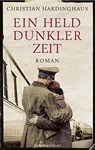 Ein Held dunkler Zeit - HARDINGHAUS,  Christian - 9783958901193