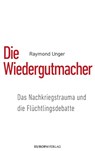 Die Wiedergutmacher - Raymond Unger - 9783958902343