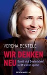 Wir denken neu - Damit sich Deutschland nicht weiter spaltet - Verena Bentele ; Philipp Stielow ; Ines Verspohl - 9783958903616