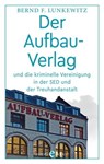 Der Aufbau-Verlag - Bernd F. Lunkewitz - 9783958904330