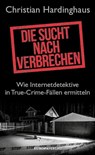 Die Sucht nach Verbrechen - Christian Hardinghaus - 9783958905542