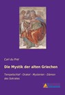 Die Mystik der alten Griechen - Carl Du Prel - 9783959139052
