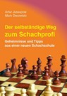 Der selbstständige Weg zum Schachprofi - Artur Jussupow ; Mark Dworetski - 9783959201018