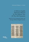 A Hebrew-English Reference Manual To The Hebrew Text Of The Old Testament. Based on the Leningrad Codex and Strong's Hebrew-English Lexicon - Muhammad Wolfgang G a Schmidt - 9783959354226
