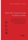 Mister Ma's Grammar Guide to Literary Chinese. The Original Chinese Text of the Mashi Wentong with Chinese-English Character and Word Glossaries - SCHMIDT,  Muhammad Wolfgang G a - 9783959354400