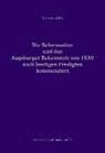 Die Reformation und das Augsburger Bekenntnis von 1530 für heute kommentiert - ADEN,  Menno - 9783959480574
