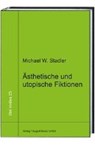 Ästhetische und utopische Fiktionen - STADLER,  Michael W. - 9783959480741