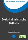 Die kriminalistische Ballistik - LUKASCHEWSKI,  Manfred - 9783959494960